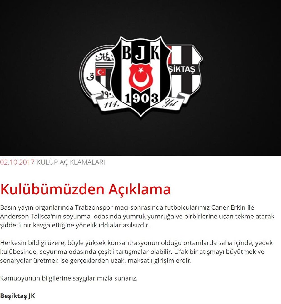 Kulüp haberler asılsızdır demişti
Beşiktaş Kulübü, yaptığı açıklamada ikili arasında geçtiği iddia edilen 'şiddetli kavga' iddialarını yalanlamıştı. Kulübün resmi internet sitesinden yapılan duyuruda, "Basın yayın organlarında Trabzonspor maçı sonrasında futbolcularımız Caner Erkin ile Anderson Talisca'nın soyunma odasında yumruk yumruğa ve birbirlerine uçan tekme atarak şiddetli bir kavga ettiğine yönelik iddialar asılsızdır" ifadeleri kullanılmıştı.