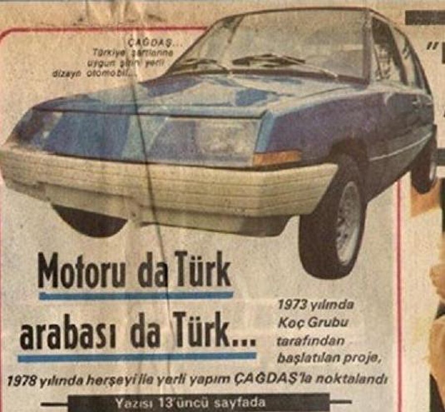Çağdaş 
Otosan tarafından tasarlanan ve geliştirilen Çağdaş, 1980 yılında Devrim’den sonra motoru da dahil olmak üzere bütünüyle Türkiye’de geliştirildi. Çağdaş tasarımıyla Endüstri Tasarım Ödülü'ne layık görülmüştür. Çağdaş'ta Wankel Tipi Motor kullanılmıştı.1980'de geliştirilen ve oldukça güzel bir tasarıma sahip olan Çağdaş maalesef seri üretime geçememiştir. 