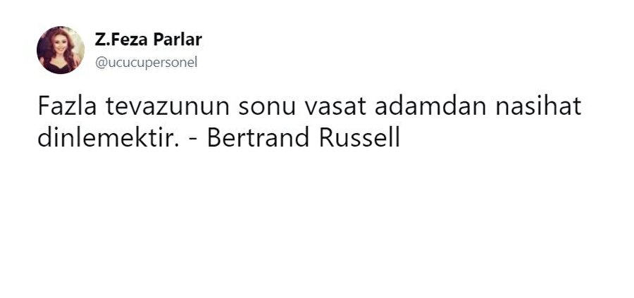 Z. Feza Parlar

                                    
                                    Feza hanım bu işte bir dünya markası. Kendisi ilk defa okuduğu söze kafasına göre bir sahip atfetmiş. 
                                
                                