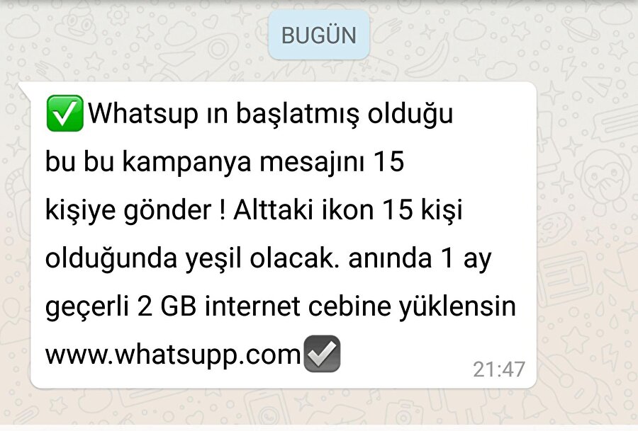 Bunu X kişiye gönder yalanı

                                    Özellikle Facebook üzerinde sıklıkla rastlanabilen dolandırıcılıklardan biri de “Bu mesajı gördüğün an 10 kişiye gönder, bütün dileklerin kabul olsun.” veya “Gönder, 100 TL kazan.” gibi mesajlar ciddi problemler doğurabiliyor. Mutlaka dikkat edilmeli, böylesi mesajlara rağbet edilmemeli.
                                