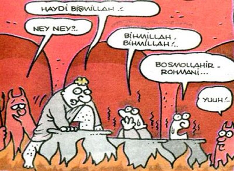 Cehennemde besmeleyi de bilmeyince...
