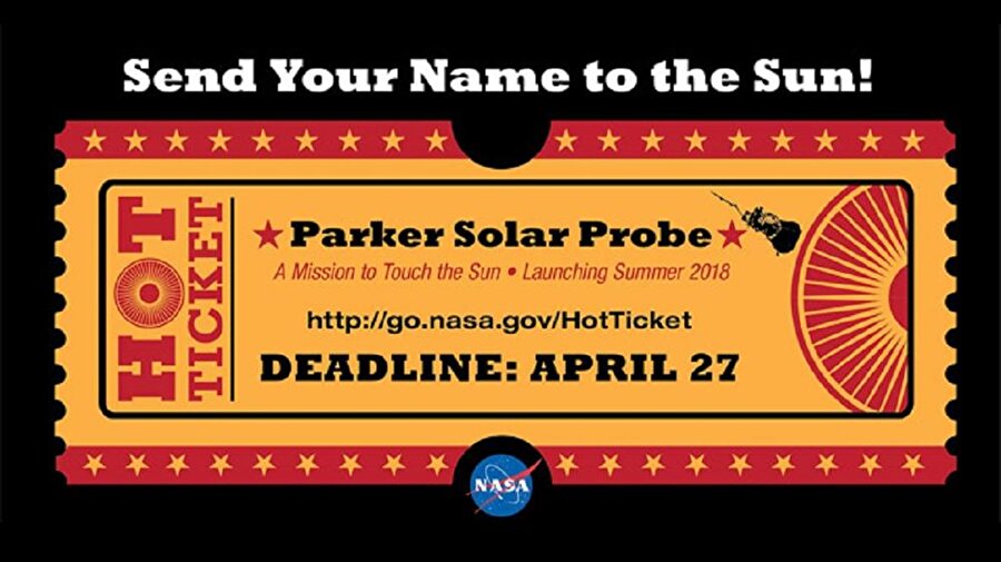 NASA'nın Hot Ticket diye isimlendirdiği bu etkinliğe katılım elbette ücretsiz. Aşağıdaki linke tıklayarak isminizi Güneş'in yakıcı atmosferine taşıyabilirsiniz. 
http://parkersolarprobe.jhuapl...