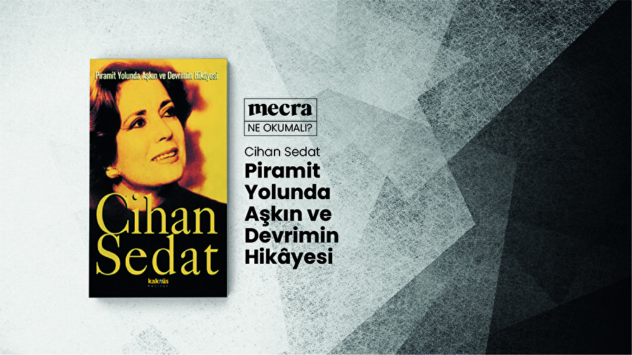 Piramit Yolunda Aşkın ve Devrimin Hikayesi / Cihan Sedat