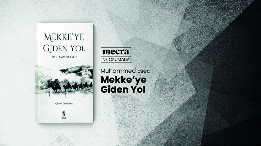 Mekke’ye Giden Yol / Muhammed Esed