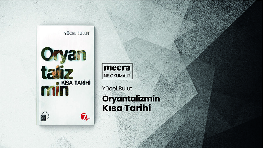Yücel Bulut'un kaleme aldığı kitap, Batı'dan Doğu'nun nasıl gözüktüğünü resmediyor.