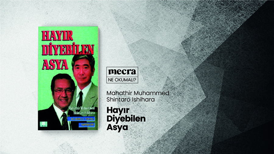Hayır diyebilen Asya kitabı, Batılı devletlere karşı ekonomik ve siyasi anlamda yükselecek bir Asya'nın imkanını ele alıyor.
