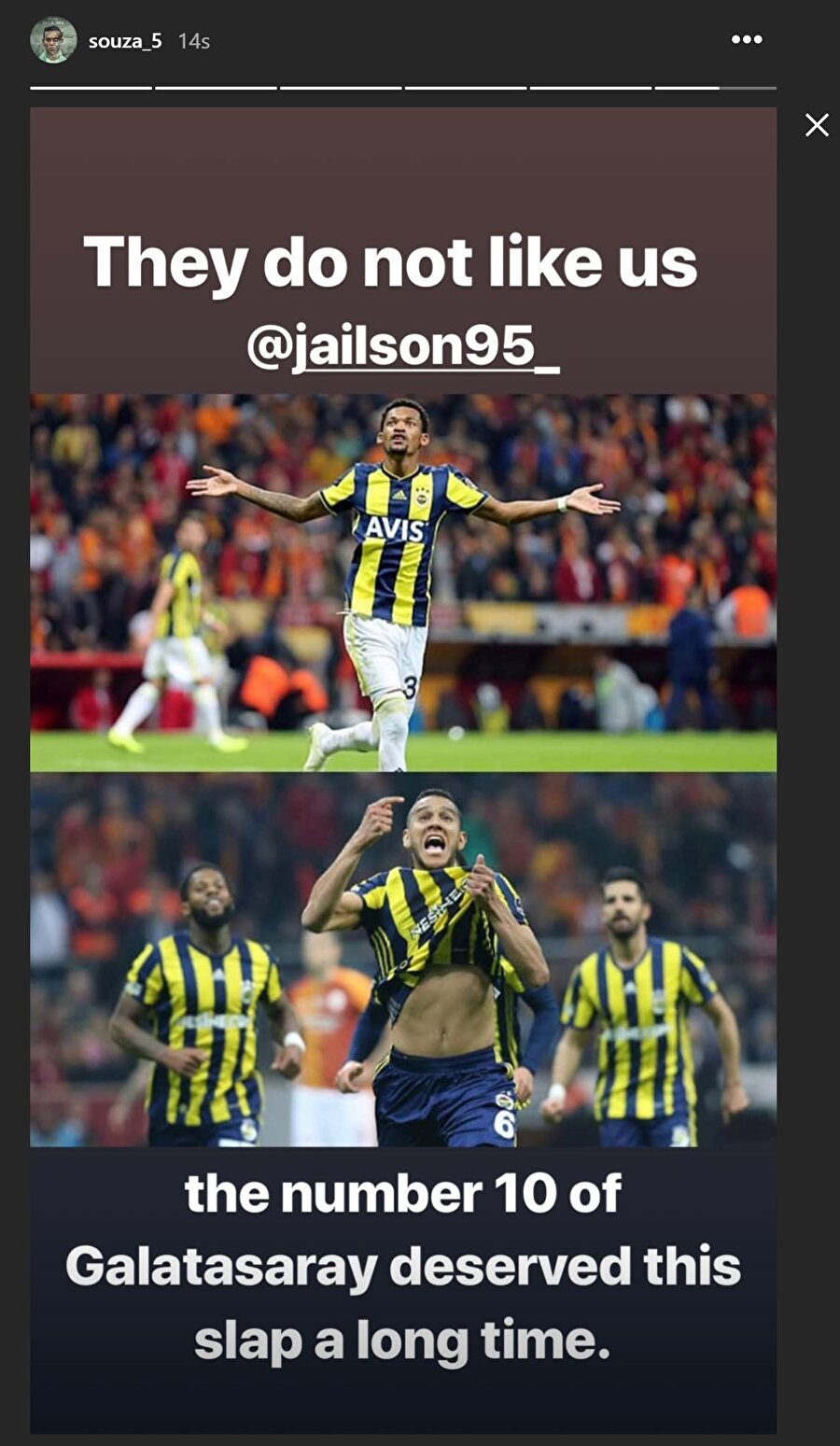 Souza, Jailson ve kendisinin Galatasaray'a attığı gollerin sevinçlerini paylaşarak, "Bizi sevmiyorlar Jailson. Galatasaray'ın 10 numarası bu tokadı uzun süredir hak ediyordu" ifadeleriyle deyim yerindeyse varisi Jailson’un arkasında durdu.
