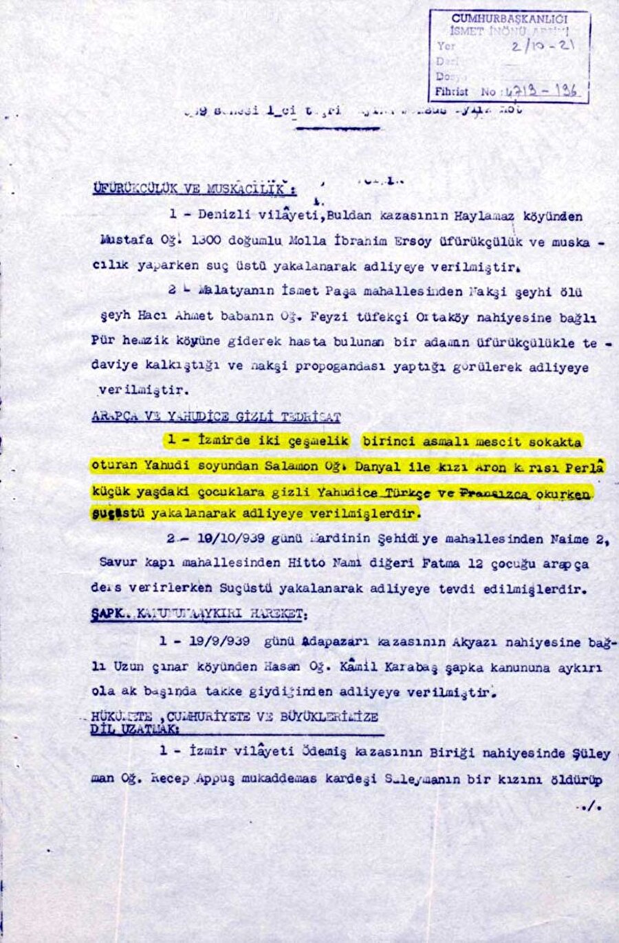 Sadece Müslümanlar’a değil, Yahudi vatandaşlara da getirilen dinî yasaklardan bir örnek: İçişleri Bakanlığı, 1 Aralık 1939’da Cumhurbaşkanlığı’nı İzmir’de bir Yahudi ailenin çocuklara Yahudice, Türkçe ve Fransızca okuturken yakalandıklarını bildiriyor.

                                    
                                