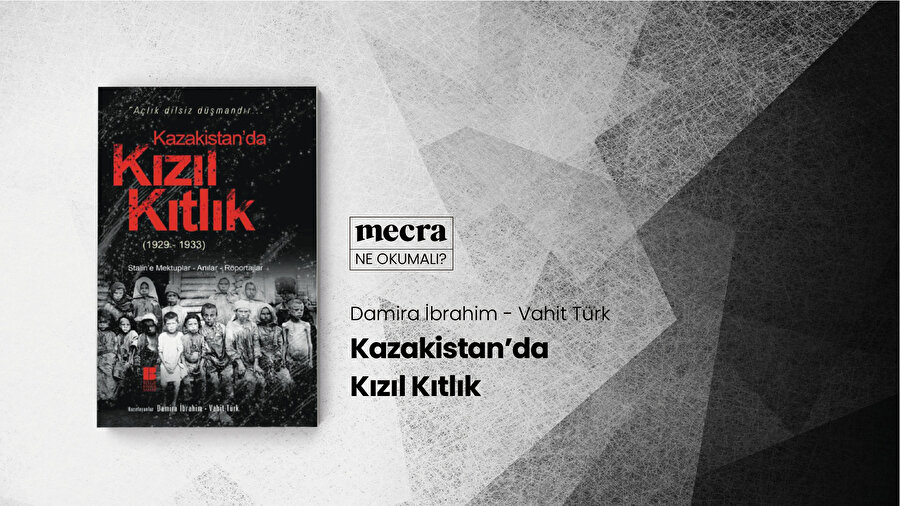 Damira İbrahim ve Vahit Türk'ün derlediği ''Kazakistan'da Kızıl Kıtlık ''kitabı Bilge Kültür Sanat'tan yayınlandı.