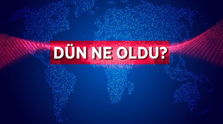 Türkiye'de ve dünyada öne çıkan gelişmeler.