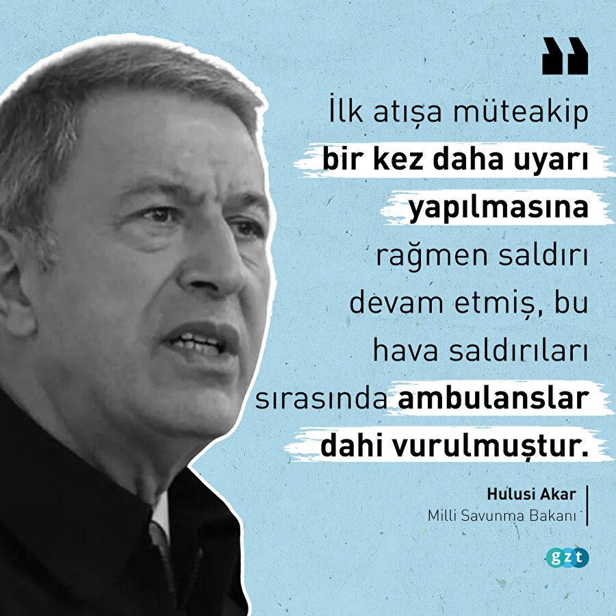 Bakar Akar: Uyarı yapılmasına rağmen saldırıya devam ettiler