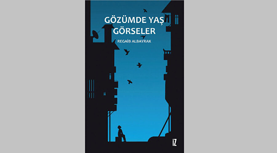 Gözümde Yaş Görseller Regaip Albayrak - İz Yayıncılık