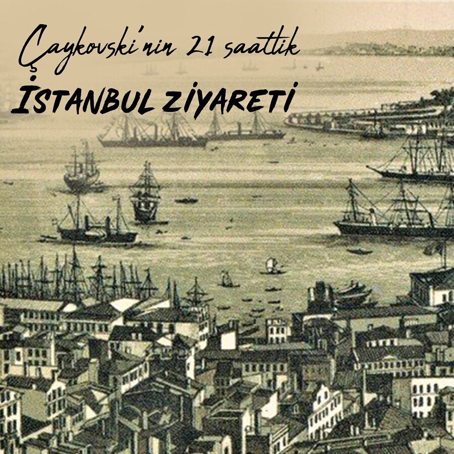 Çaykovski'nin 21 saatli İstanbul ziyareti 🎶
