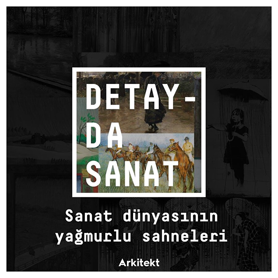 Sanat dünyasının yağmurlu sahneleri 