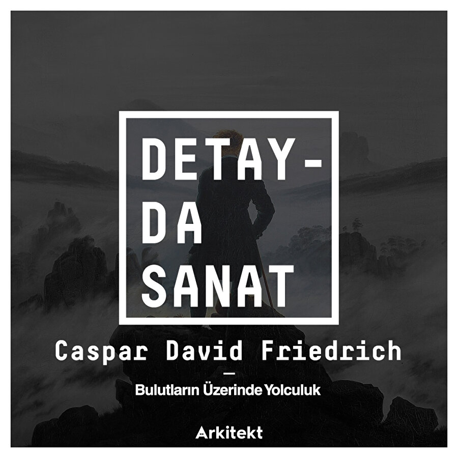 Friedrich'in ünlü eseri: Bulutların Üzerinde Yolculuk