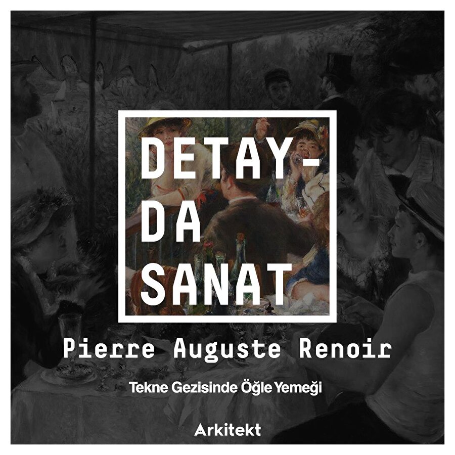 Renoir'in ünlü eseri: Tekne Gezisinde Öğle Yemeği 