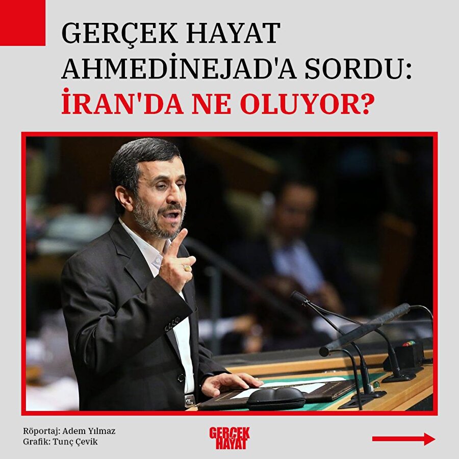 Eski İran Cumhurbaşkanı Ahmedinejad Gerçek Hayat'a konuştu