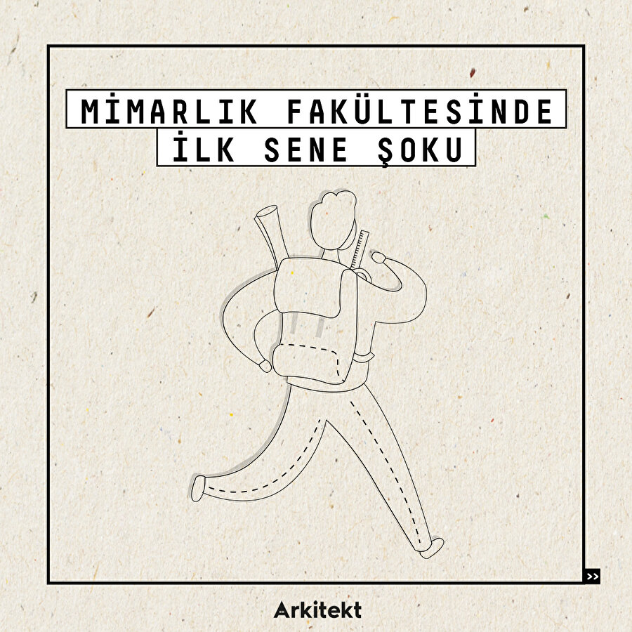 Mimarlık fakültesinde ilk sene şoku!