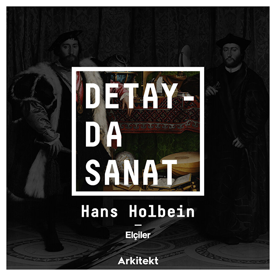 Hans Holbein'in ünlü eseri: Elçiler
