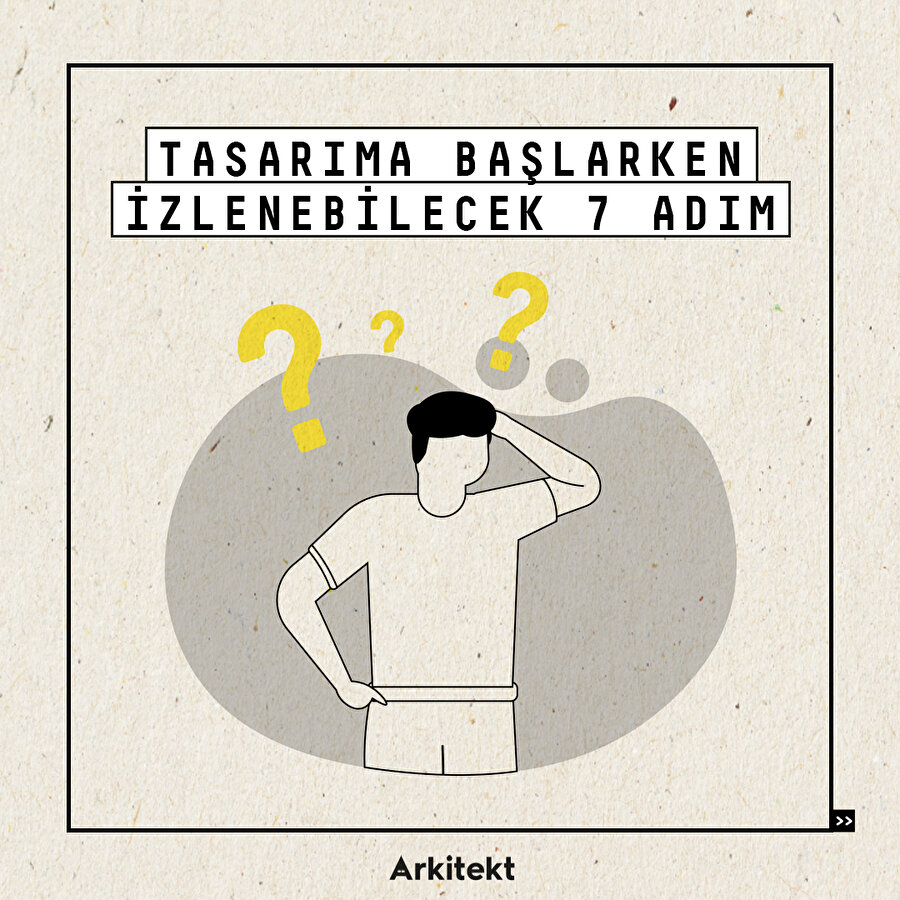 Tasarıma Başlarken İzlenecek 7 Adım 