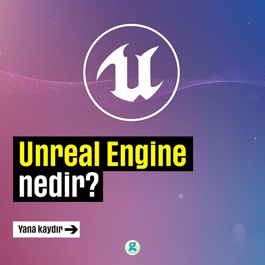 Unreal Engine nedir?
