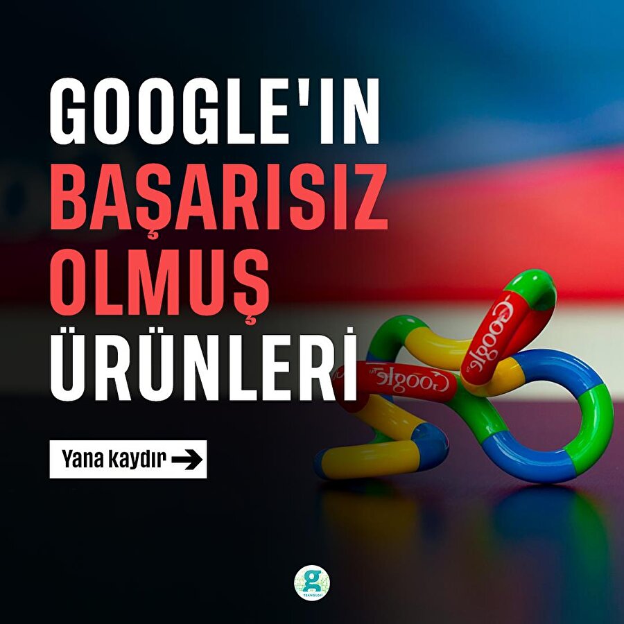 Google'ın başarısız olmuş ürünleri