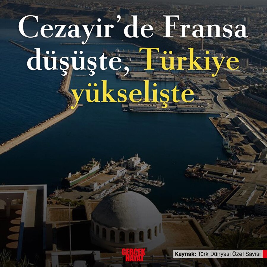 Cezayir'de Fransa düşüşte, Türkiye yükselişte 