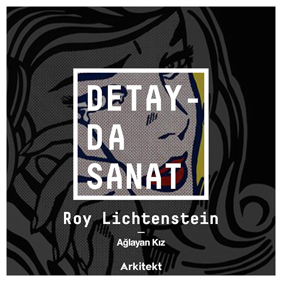 Lichtenstein'in ünlü eseri: Ağlayan Kız