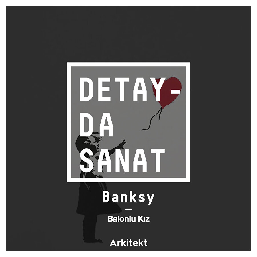  Banksy'nin ünlü eseri: Balonlu Kız 