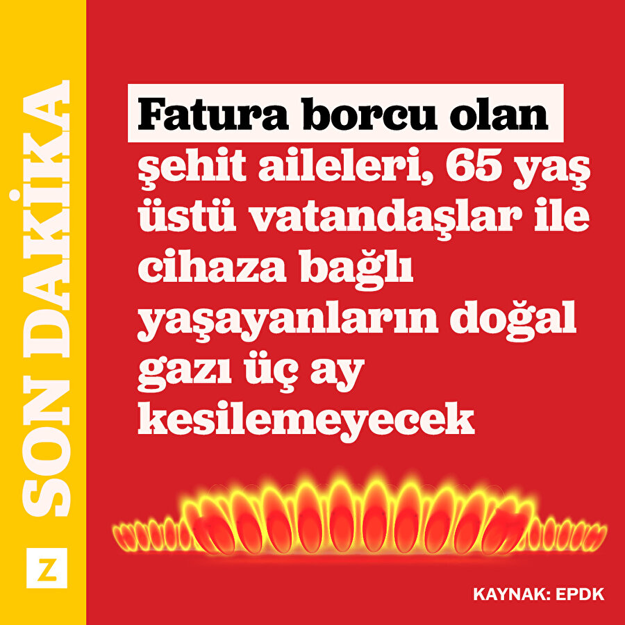 Fatura borcu olan şehit aileleri, 65 yaş üstü ve cihaza bağlı tüketicilerin doğal gazı 3 ay kesilemeyecek