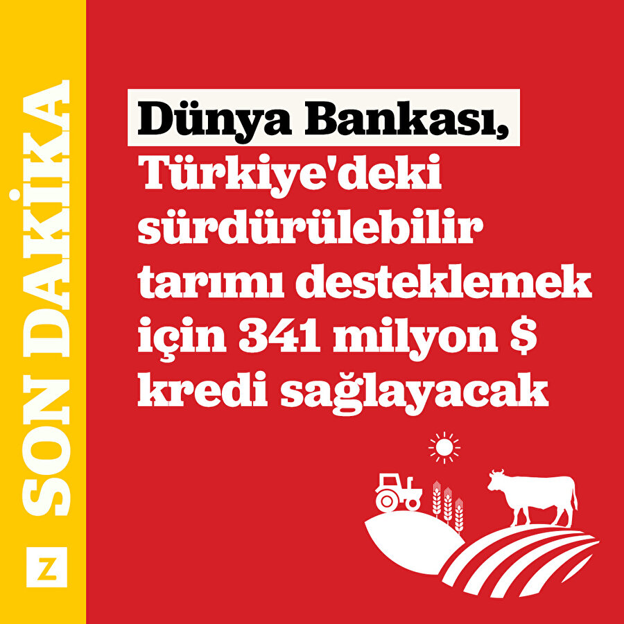  Dünya Bankası, Türkiye'deki sürdürülebilir tarımı desteklemek için 341 milyon $ kredi sağlayacak