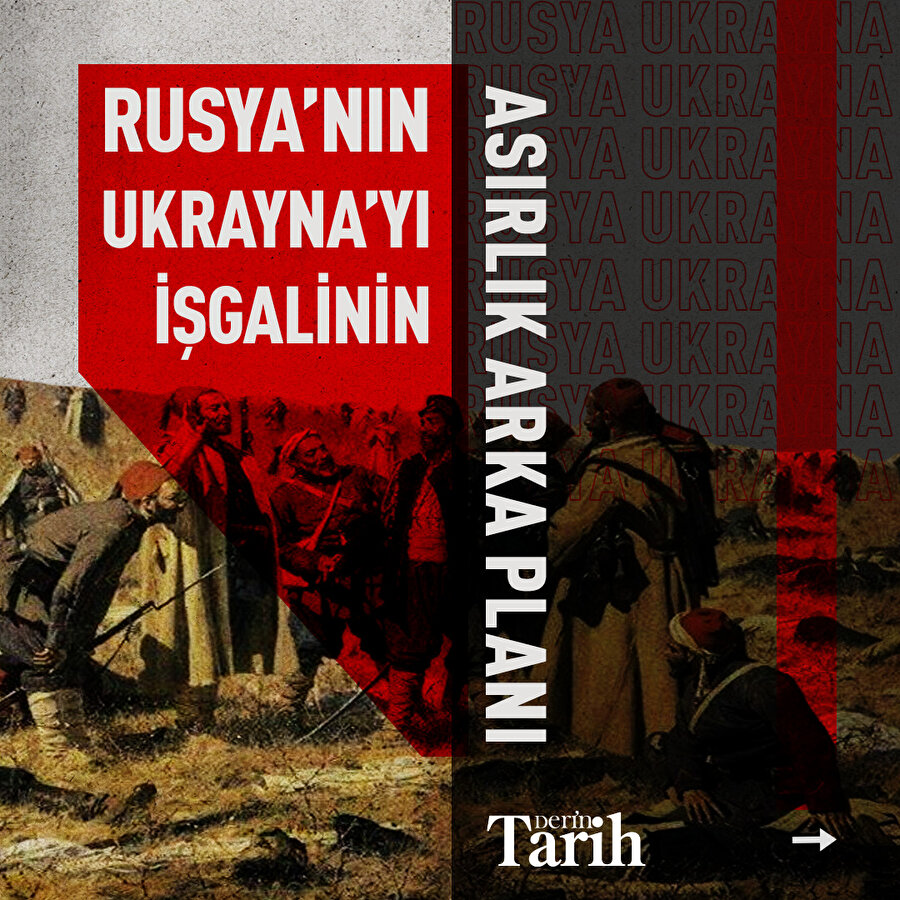 Rusya'nın Ukrayna'yı işgalinin asırlık arka planı 