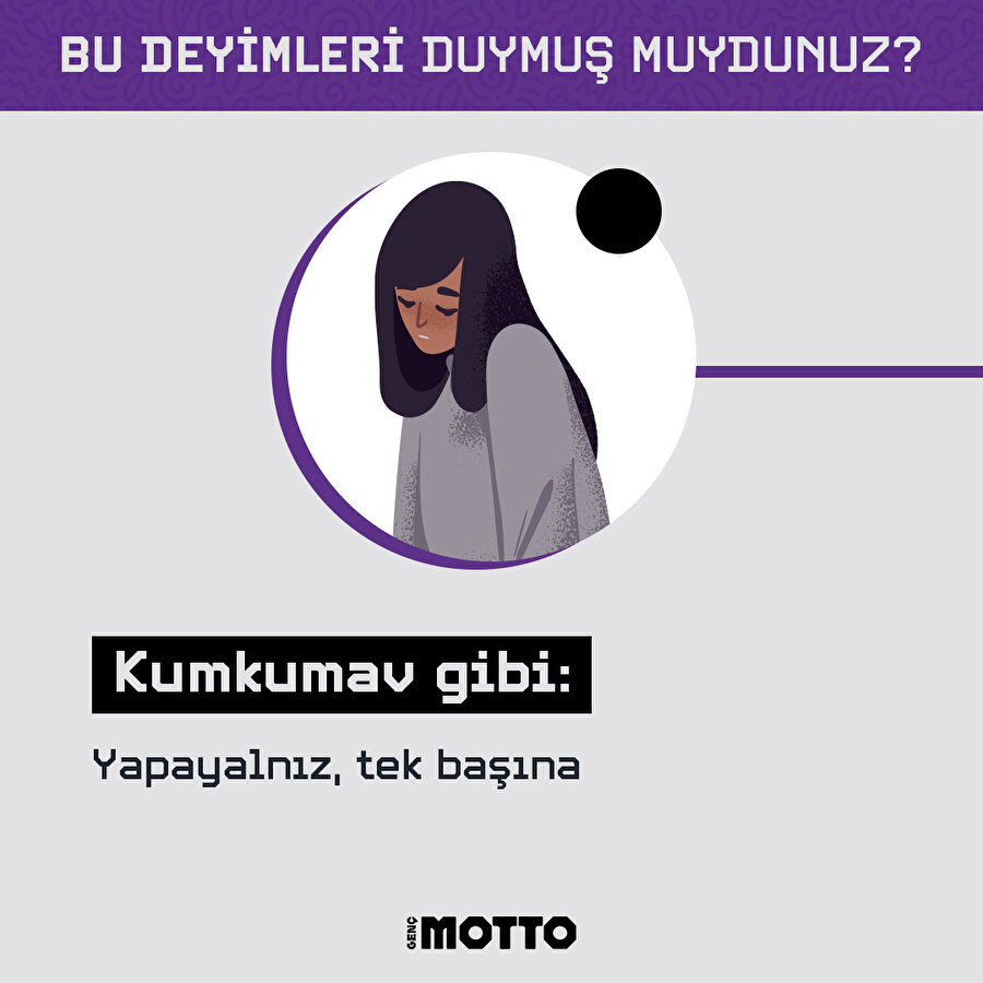 Bu deyimleri duymuş muydunuz? 