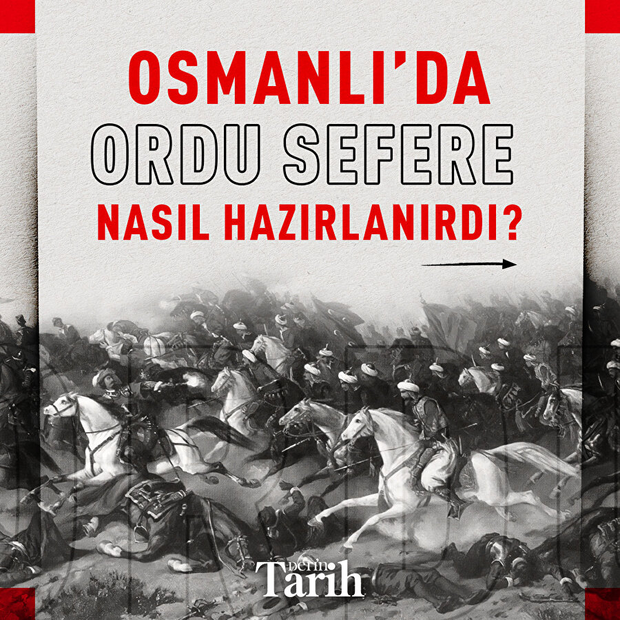 Osmanlı'da ordu sefere nasıl hazırlanırdı? 