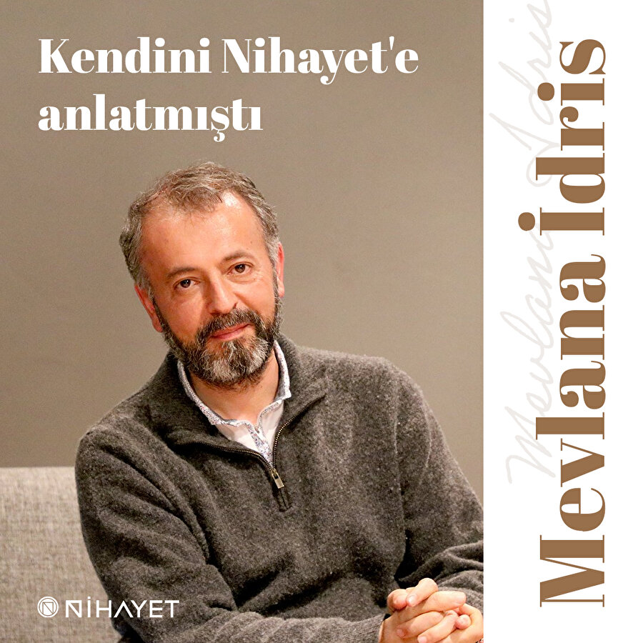 Mevlana İdris kendini Nihayet'e anlatmıştı