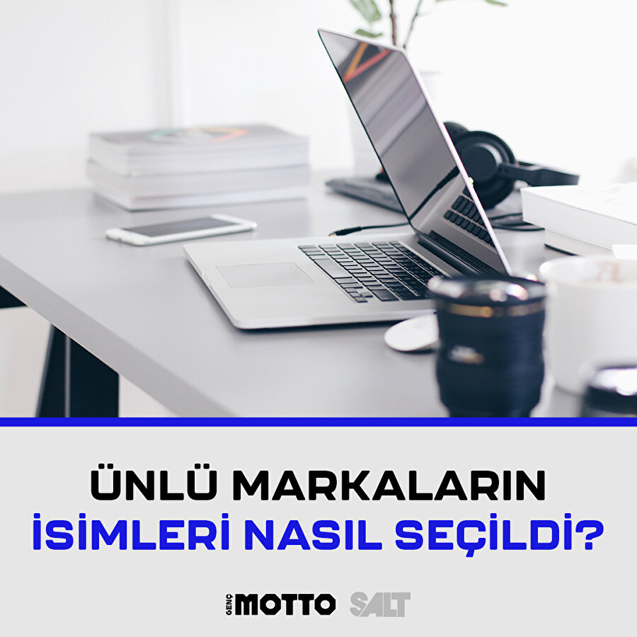 Ünlü markaların isimleri nasıl seçildi?