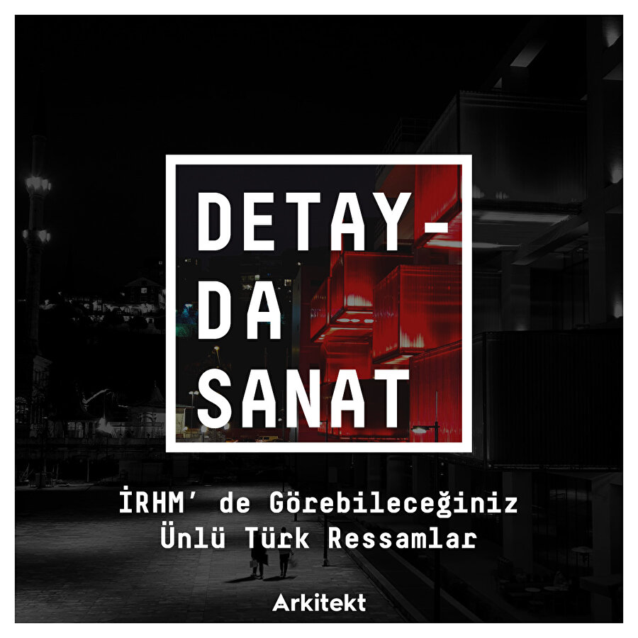  İRHM’ de Görebileceğiniz Ünlü Türk Ressamlar