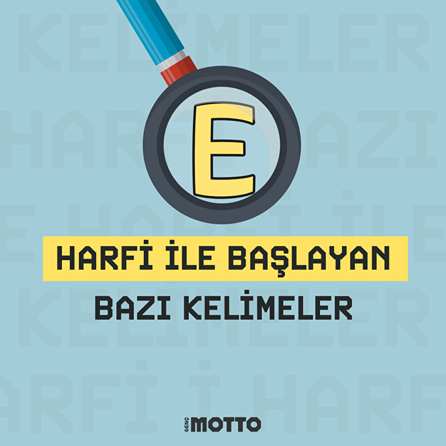 'E' harfi ile başlayan bazı kelimeler 🤓