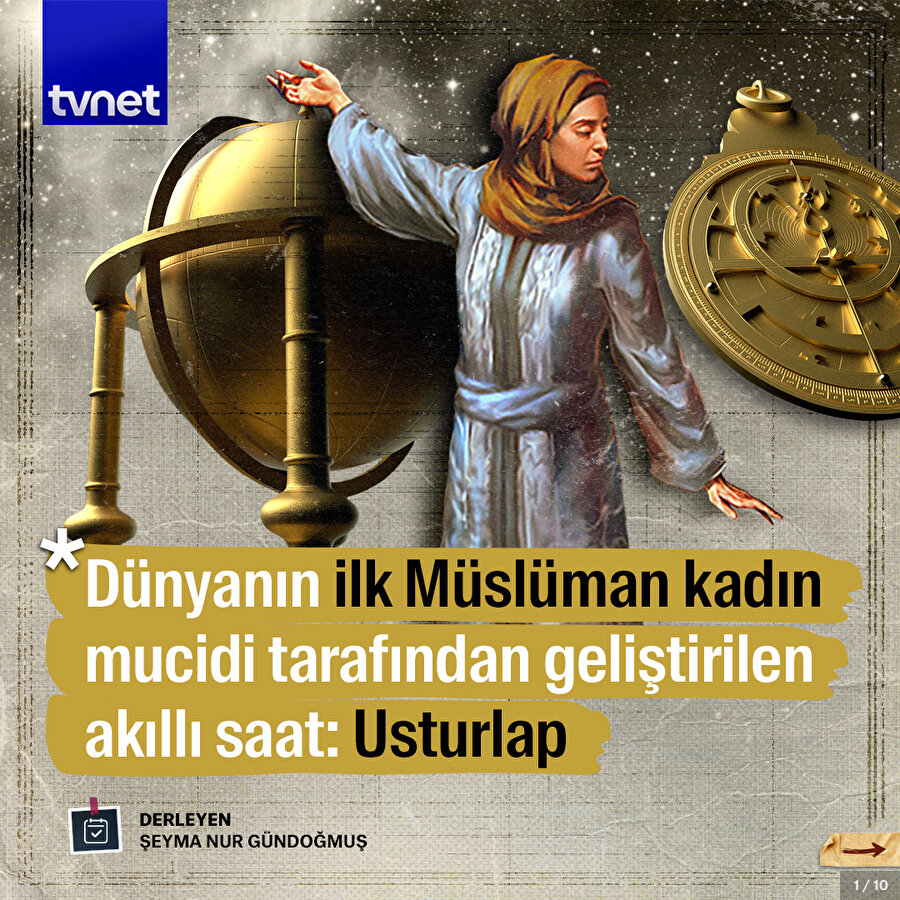 İlk Müslüman bilim kadını Meryem'in geliştirdiği 'usturlap' nedir?