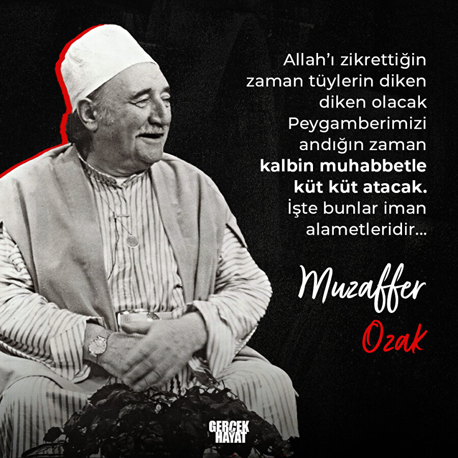 "Allah'ı zikrettiğinde tüylerin diken diken olacak"