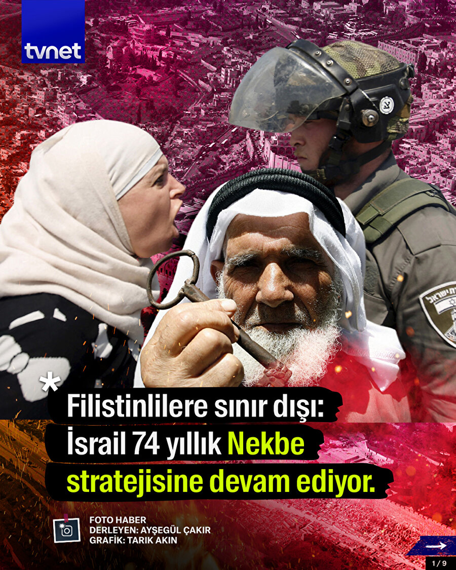 Filistinlilere sınır dışı: İsrail 74 yıllık Nekbe stratejisine devam ediyor