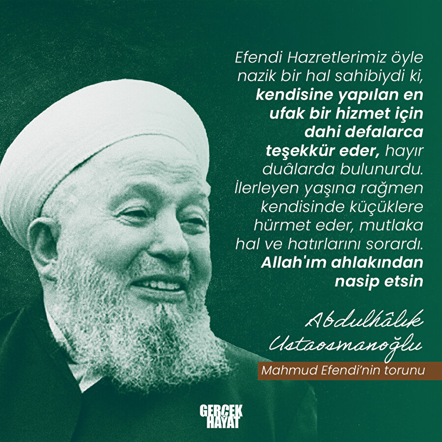 En ufak hizmete defalarca teşekkür ederdi