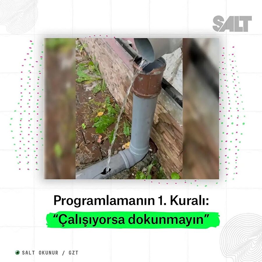 Programlamanın 1. kuralı: Çalışıyorsa dokunmayın