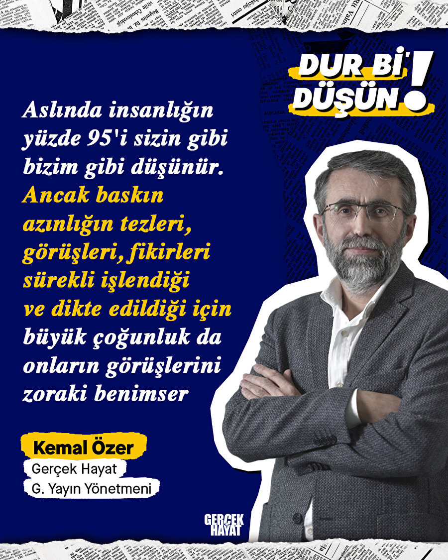 İnsanların yüzde 95'i sizin gibi düşünüyor