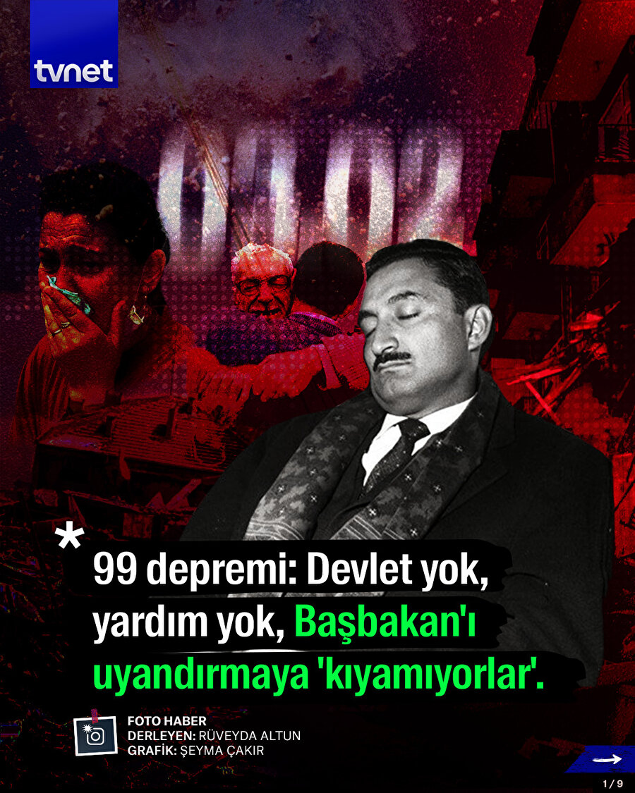 99 depremi: Devlet yok, yardım yok, Başbakan'ı uyandırmaya 'kıyamıyorlar'.