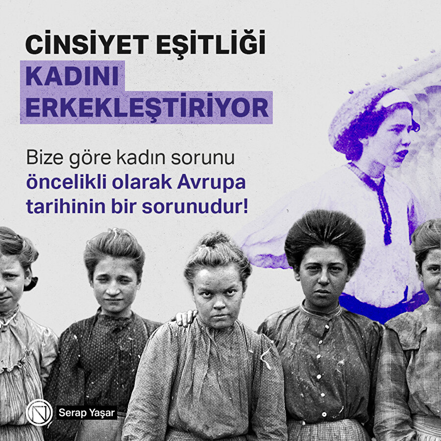 Cinsiyet eşitliği kadını erkekleştiriyor