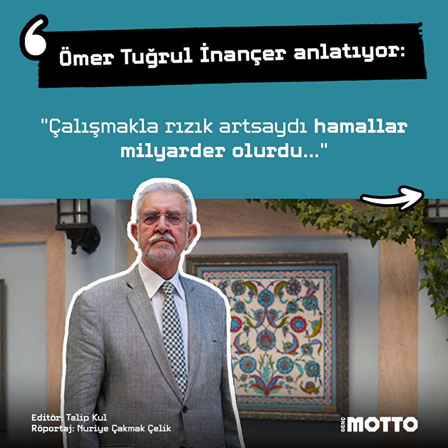 Ömer Tuğrul İnançer: Çalışmakla rızık artmaz