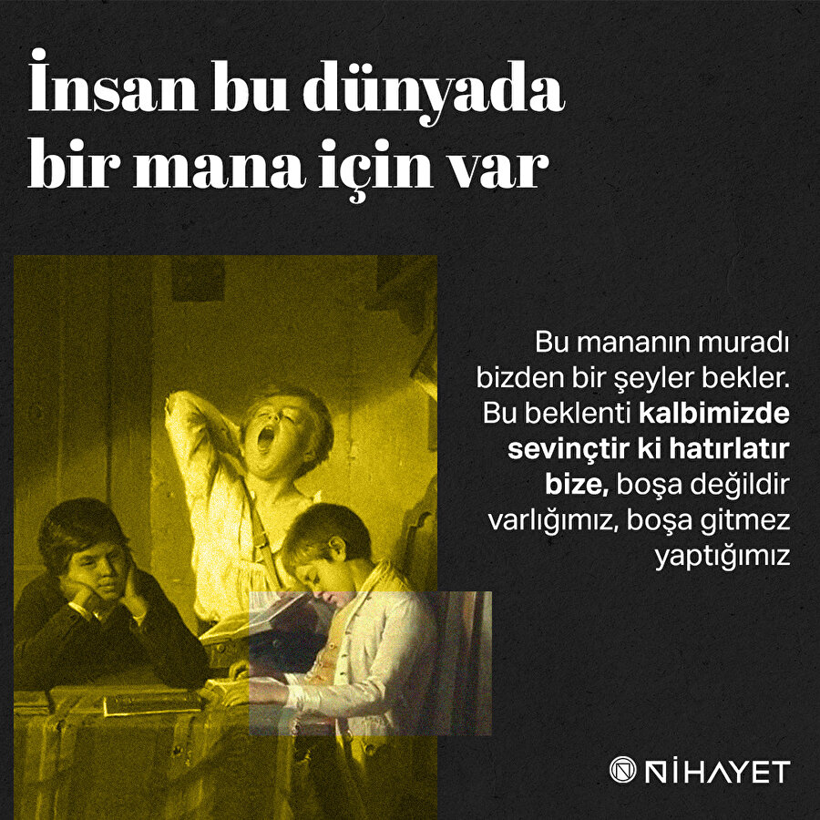 İnsan bu dünyada bir mana için var