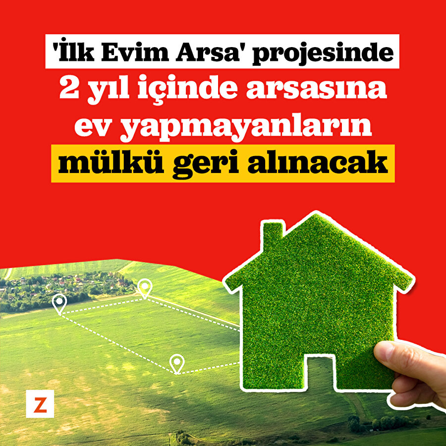 2 yıl içinde arsasına ev yapmayanların mülkü geri alınacak