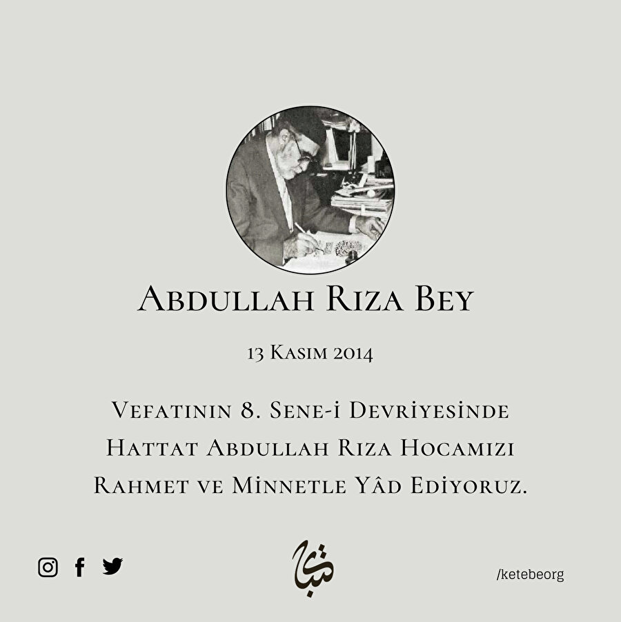 Vefatının 8. Sene-i Devriyesinde Hattat Abdullah Rıza Hocamızı Rahmet ve Minnetle Yâd Ediyoruz